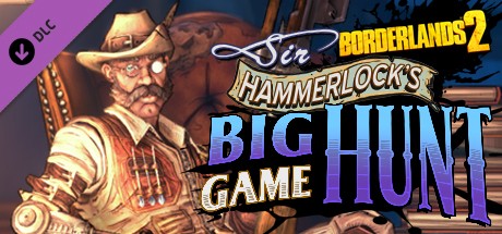 Borderlands 2: Sir Hammerlock’s Big Game Hunt - Comprar en LATAMPLAY
